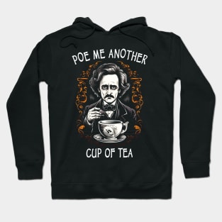 Funny Edgar Allan Poe - Poe Me Another Cup Of Tea Hoodie